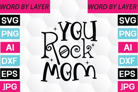 A Designer’s Look at the “You Rock Mom Svg”
