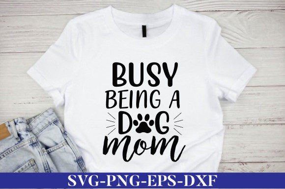 Busy Being a Dog Mom SVG