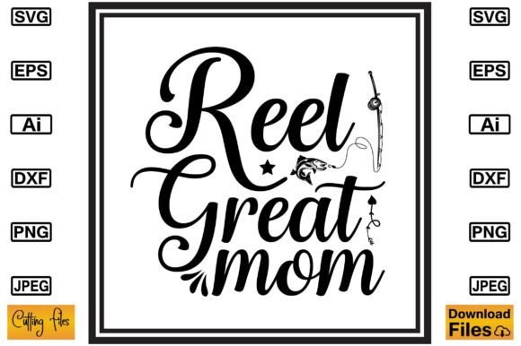 Evaluating the Reel Great Mom SVG for Embroidery Projects