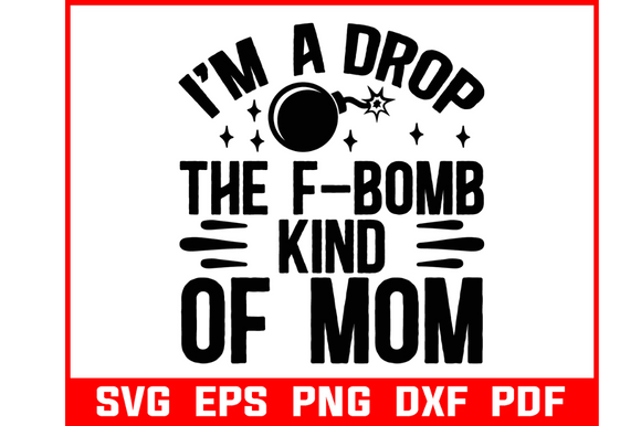 I Am Drop of F-omb Kind of Mom SVG Design Review