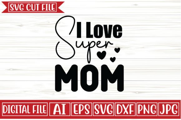 I Love Super Mom Svg Design: A Designer's Review
