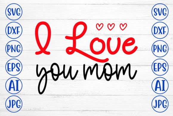 I Love You Mom SVG Cut File: Real Embroidery Design Review
