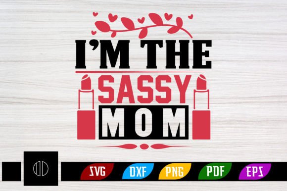 I’m the Sassy Mom Svg Design: A Real Project Review