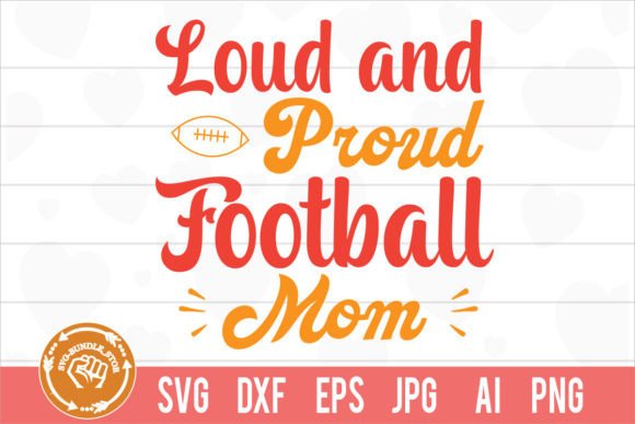Loud and Proud Football Mom SVG Cut File