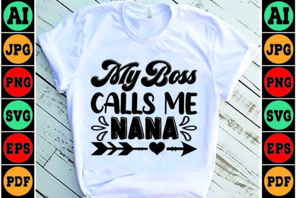 My Boss Calls Me Nana Mom SVG Design
