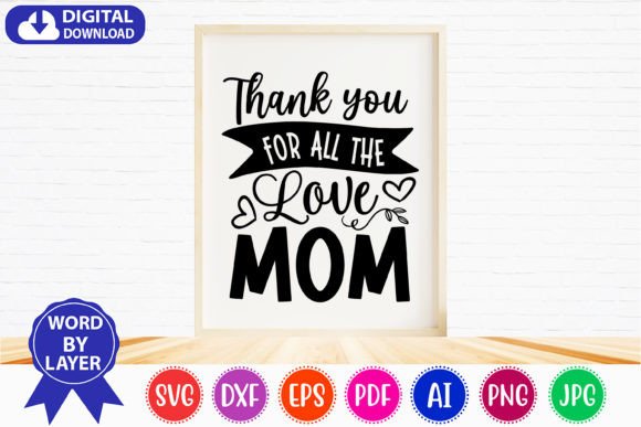 Thank You for All the Love Mom SVG: A Designer's Take